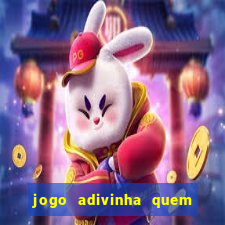 jogo adivinha quem sou eu